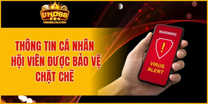 Thông tin cá nhân hội viên được bảo vệ chặt chẽ